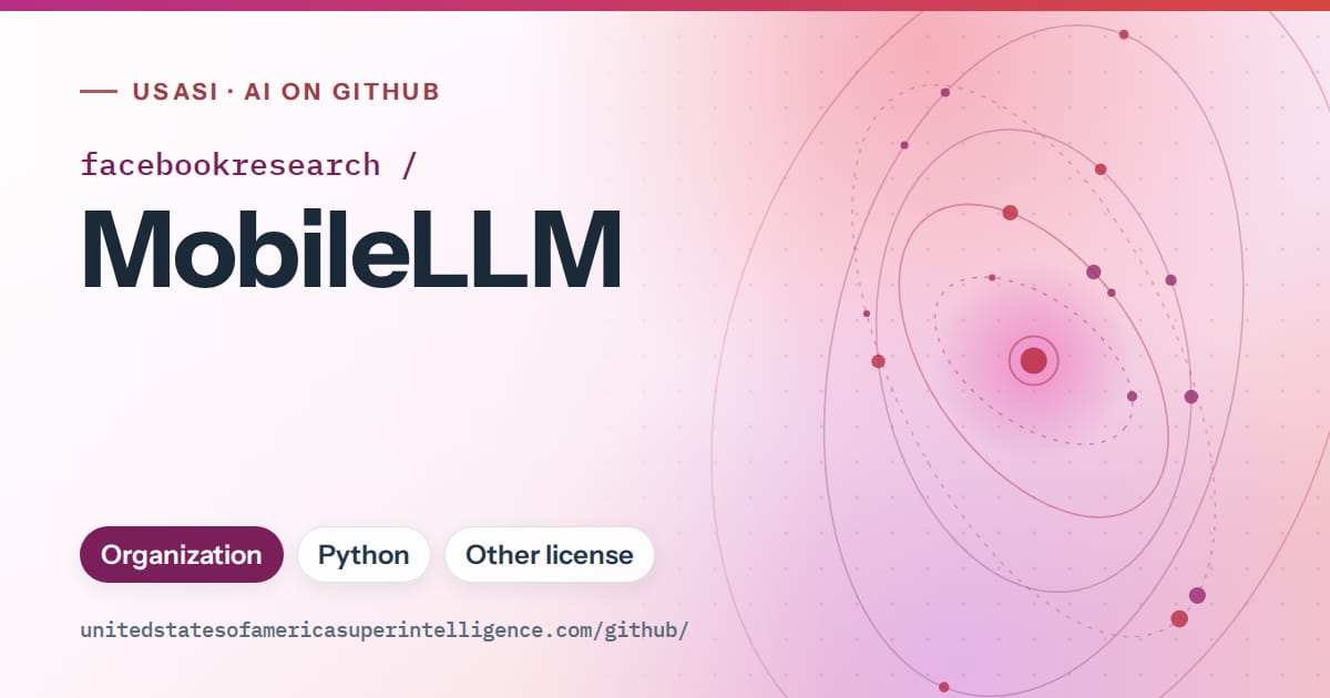 Generated pink orbit artwork for facebookresearch/MobileLLM, labeled USASI · AI on GitHub, with Organization · Python · Other license.