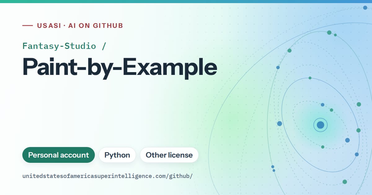 Generated teal orbit artwork for Fantasy-Studio/Paint-by-Example, labeled USASI · AI on GitHub, with Personal account · Python · Other license.
