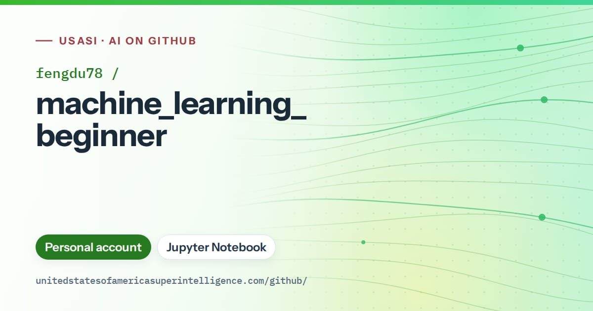 Generated green flowing-wave artwork for fengdu78/machine_learning_beginner, labeled USASI · AI on GitHub, with Personal account · Jupyter Notebook.