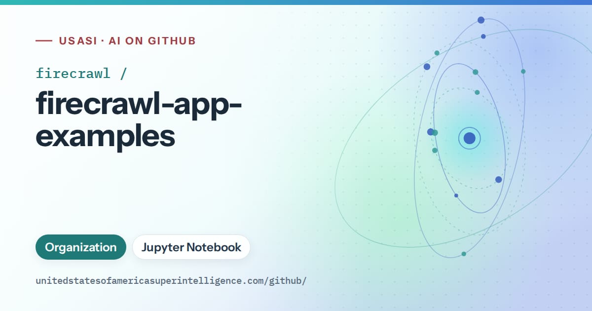 Generated teal orbit artwork for firecrawl/firecrawl-app-examples, labeled USASI · AI on GitHub, with Organization · Jupyter Notebook.