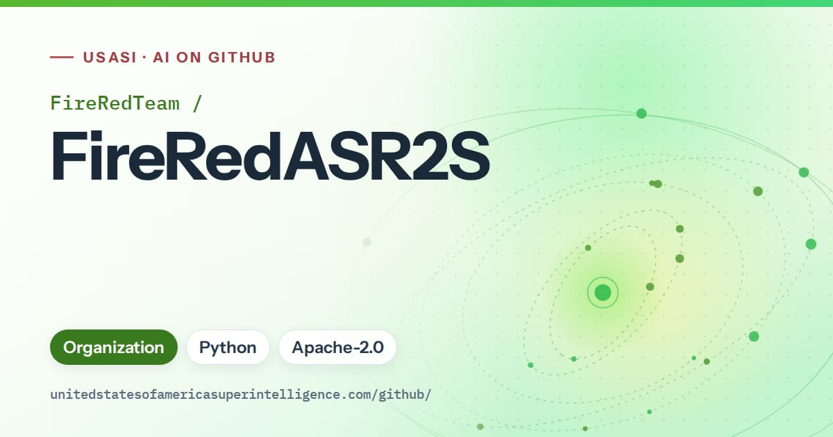 Generated green orbit artwork for FireRedTeam/FireRedASR2S, labeled USASI · AI on GitHub, with Organization · Python · Apache-2.0.