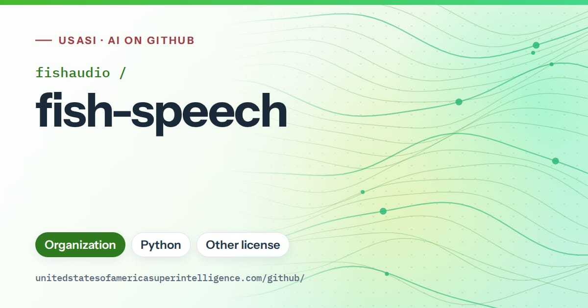 Generated green flowing-wave artwork for fishaudio/fish-speech, labeled USASI · AI on GitHub, with Organization · Python · Other license.