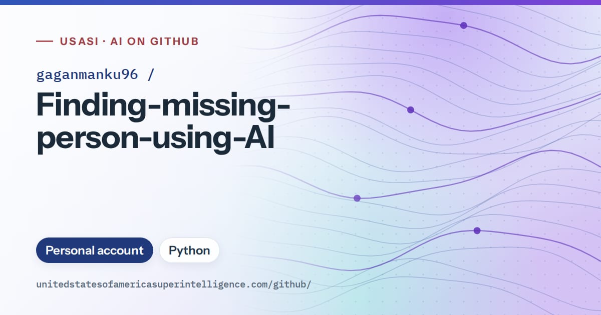 Generated blue flowing-wave artwork for gaganmanku96/Finding-missing-person-using-AI, labeled USASI · AI on GitHub, with Personal account · Python.