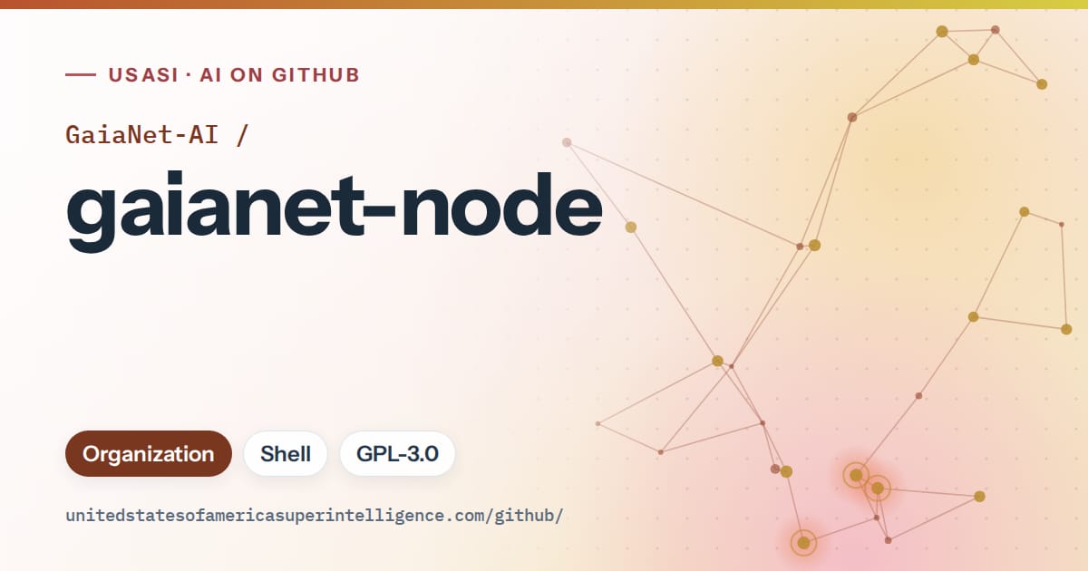 Generated orange constellation network artwork for GaiaNet-AI/gaianet-node, labeled USASI · AI on GitHub, with Organization · Shell · GPL-3.0.