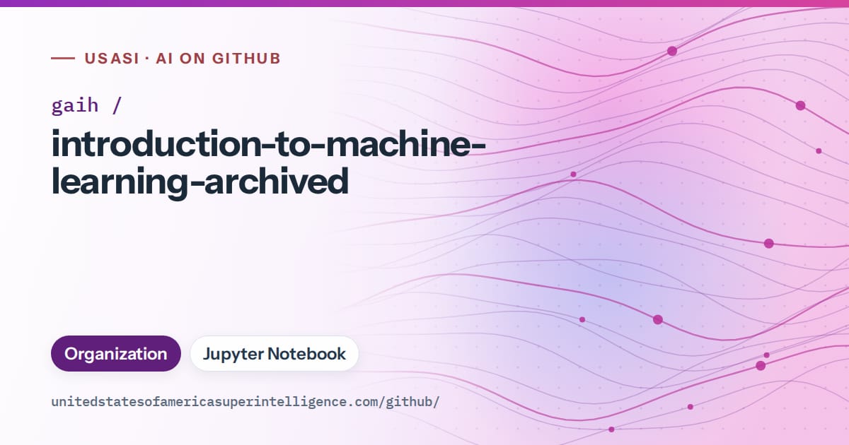 Generated violet flowing-wave artwork for gaih/introduction-to-machine-learning-archived, labeled USASI · AI on GitHub, with Organization · Jupyter Notebook.