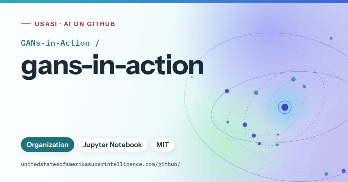 Generated teal orbit artwork for GANs-in-Action/gans-in-action, labeled USASI · AI on GitHub, with Organization · Jupyter Notebook · MIT.