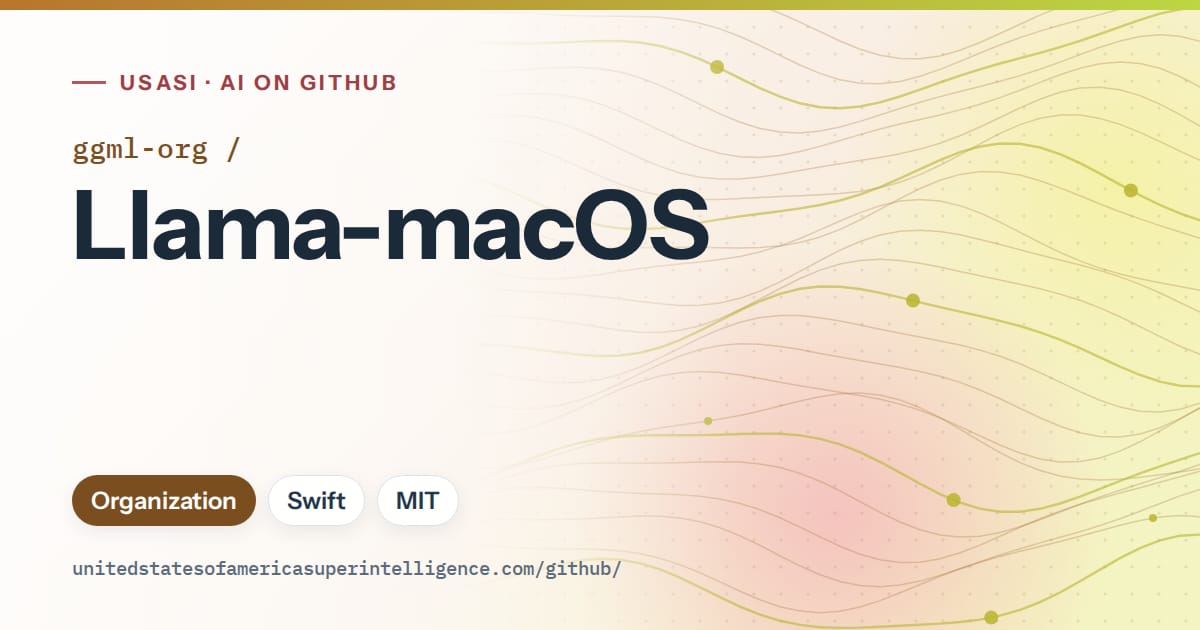 Generated orange flowing-wave artwork for ggml-org/Llama-macOS, labeled USASI · AI on GitHub, with Organization · Swift · MIT.
