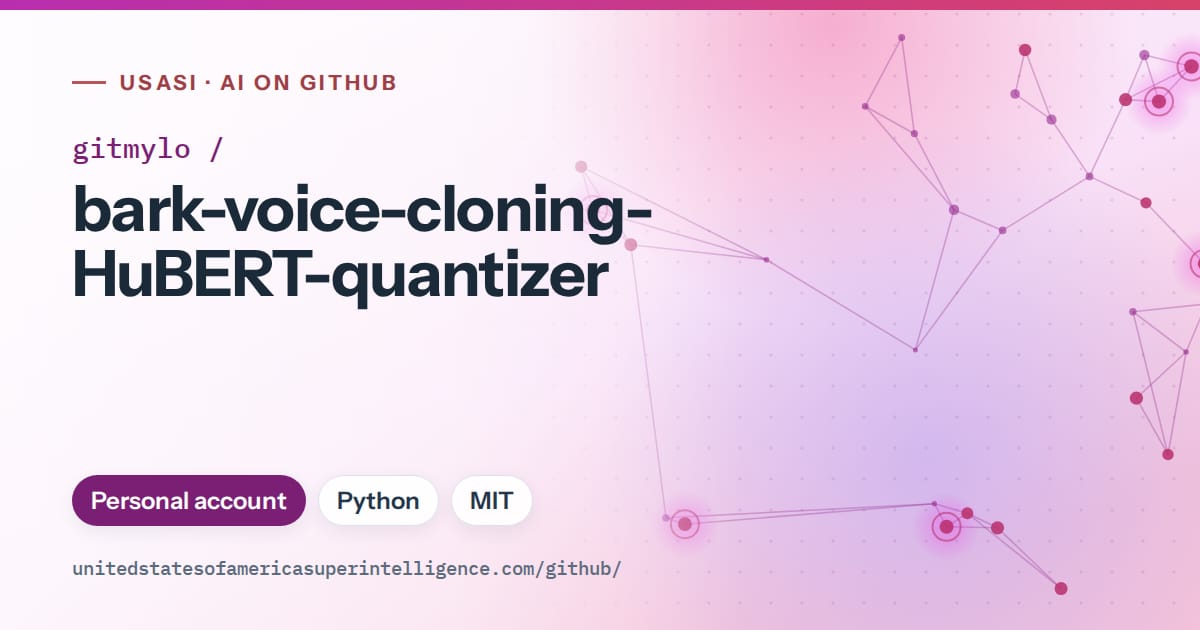 Generated purple constellation network artwork for gitmylo/bark-voice-cloning-HuBERT-quantizer, labeled USASI · AI on GitHub, with Personal account · Python · MIT.