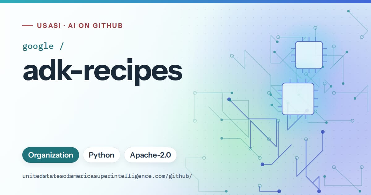 Generated teal circuit-trace artwork for google/adk-recipes, labeled USASI · AI on GitHub, with Organization · Python · Apache-2.0.