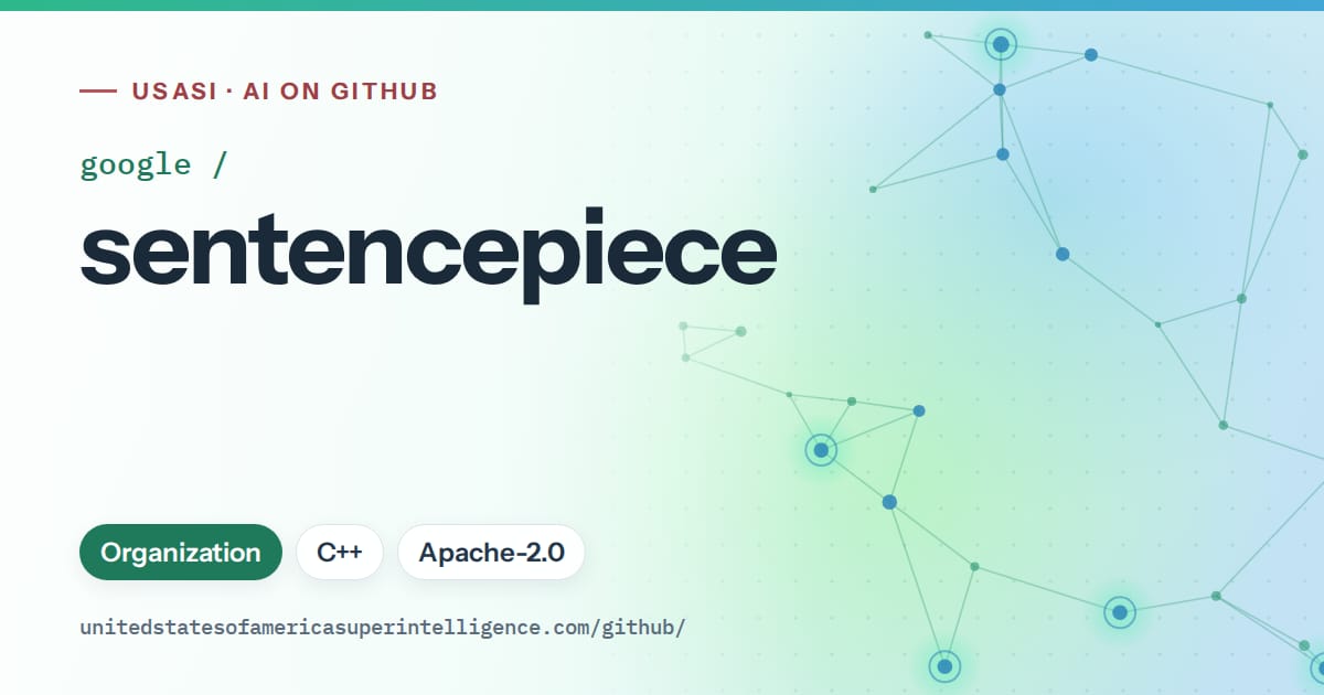 Generated teal constellation network artwork for google/sentencepiece, labeled USASI · AI on GitHub, with Organization · C++ · Apache-2.0.