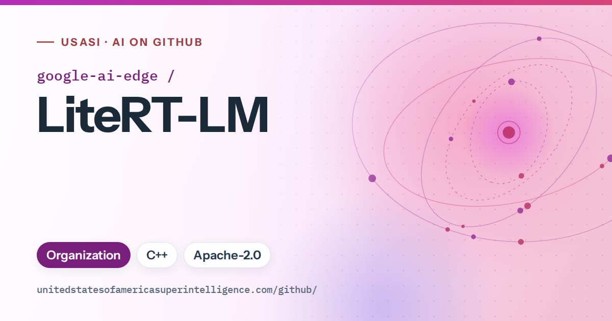 Generated purple orbit artwork for google-ai-edge/LiteRT-LM, labeled USASI · AI on GitHub, with Organization · C++ · Apache-2.0.