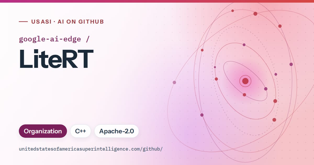 Generated pink orbit artwork for google-ai-edge/LiteRT, labeled USASI · AI on GitHub, with Organization · C++ · Apache-2.0.