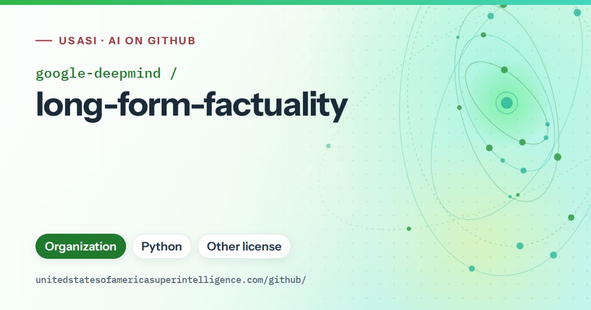 Generated green orbit artwork for google-deepmind/long-form-factuality, labeled USASI · AI on GitHub, with Organization · Python · Other license.