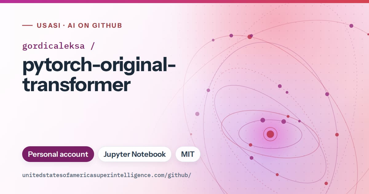 Generated purple orbit artwork for gordicaleksa/pytorch-original-transformer, labeled USASI · AI on GitHub, with Personal account · Jupyter Notebook · MIT.
