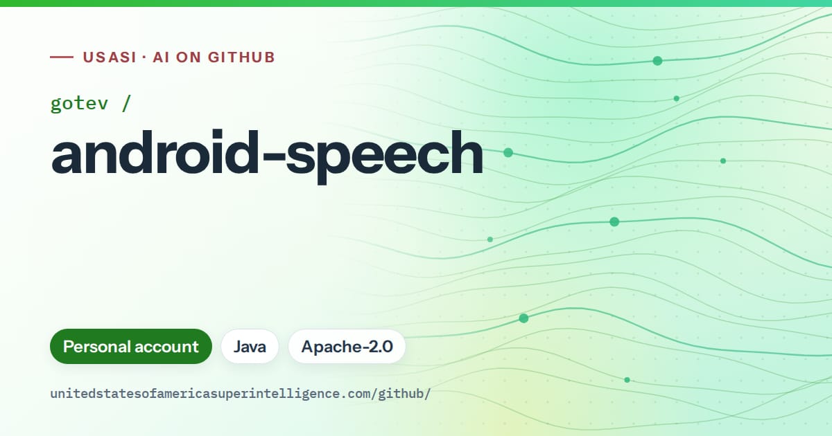Generated green flowing-wave artwork for gotev/android-speech, labeled USASI · AI on GitHub, with Personal account · Java · Apache-2.0.