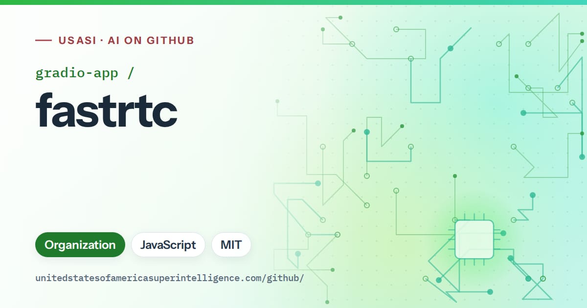 Generated green circuit-trace artwork for gradio-app/fastrtc, labeled USASI · AI on GitHub, with Organization · JavaScript · MIT.