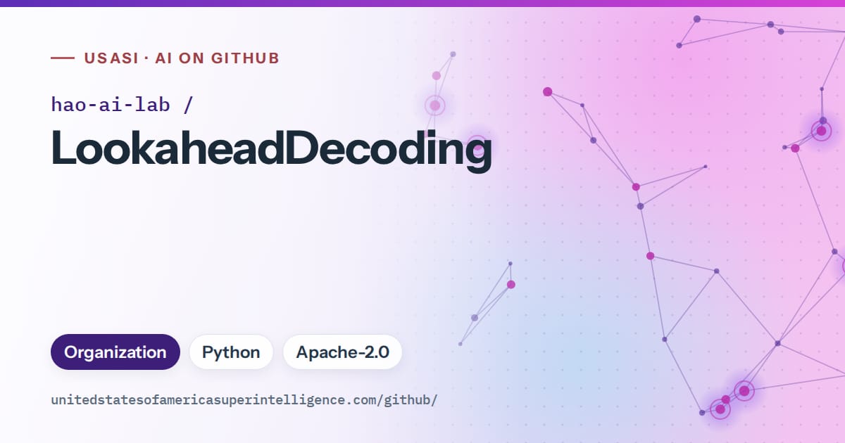 Generated violet constellation network artwork for hao-ai-lab/LookaheadDecoding, labeled USASI · AI on GitHub, with Organization · Python · Apache-2.0.