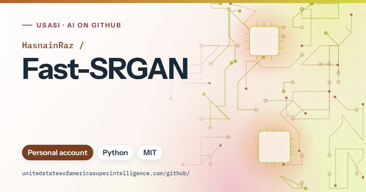 Generated orange circuit-trace artwork for HasnainRaz/Fast-SRGAN, labeled USASI · AI on GitHub, with Personal account · Python · MIT.