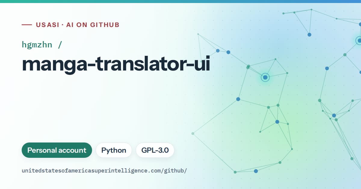 Generated teal constellation network artwork for hgmzhn/manga-translator-ui, labeled USASI · AI on GitHub, with Personal account · Python · GPL-3.0.