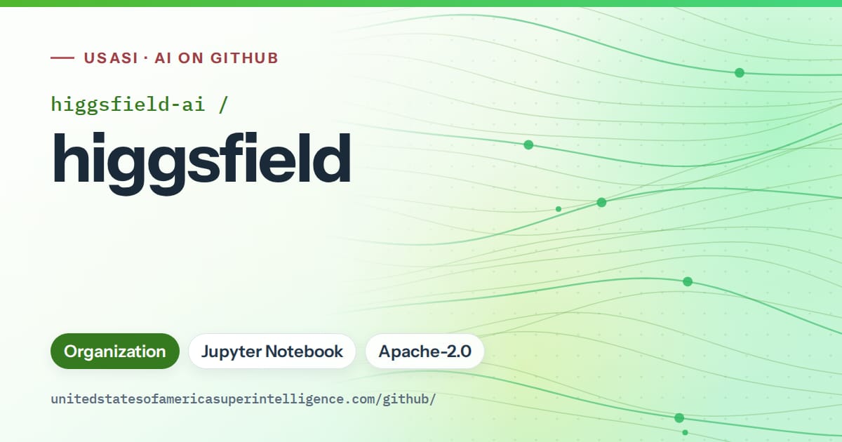 Generated green flowing-wave artwork for higgsfield-ai/higgsfield, labeled USASI · AI on GitHub, with Organization · Jupyter Notebook · Apache-2.0.