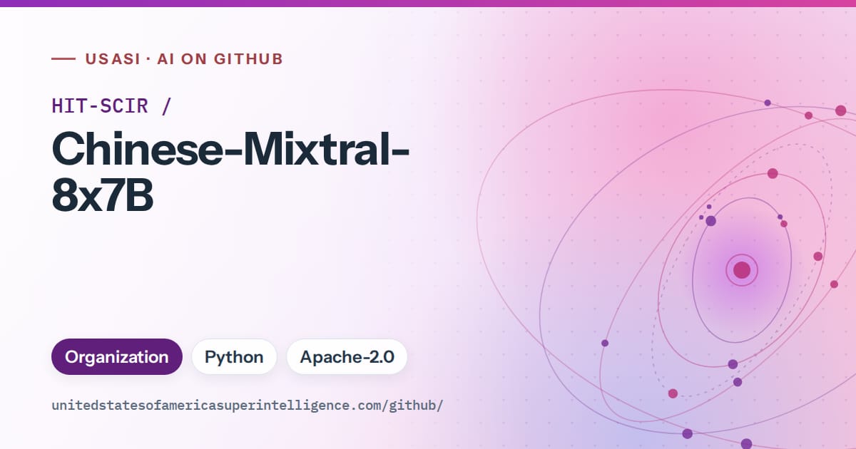 Generated violet orbit artwork for HIT-SCIR/Chinese-Mixtral-8x7B, labeled USASI · AI on GitHub, with Organization · Python · Apache-2.0.