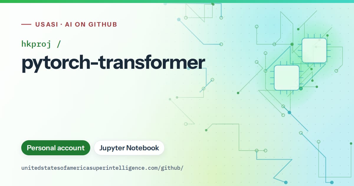 Generated green circuit-trace artwork for hkproj/pytorch-transformer, labeled USASI · AI on GitHub, with Personal account · Jupyter Notebook.