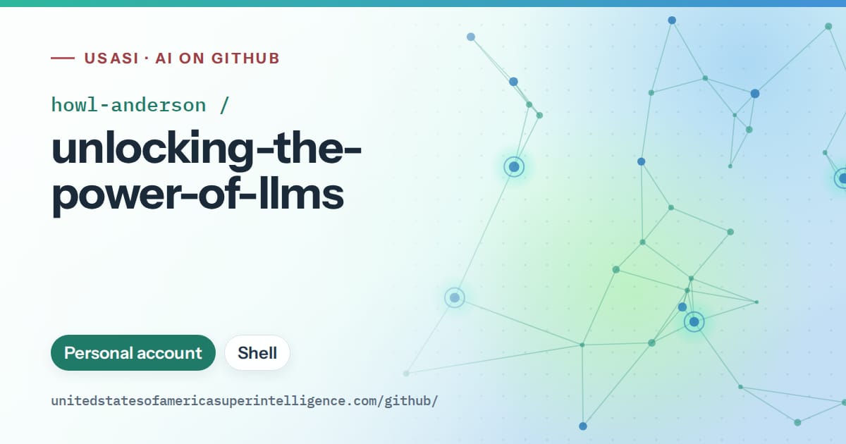 Generated teal constellation network artwork for howl-anderson/unlocking-the-power-of-llms, labeled USASI · AI on GitHub, with Personal account · Shell.