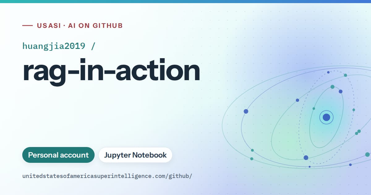 Generated teal orbit artwork for huangjia2019/rag-in-action, labeled USASI · AI on GitHub, with Personal account · Jupyter Notebook.