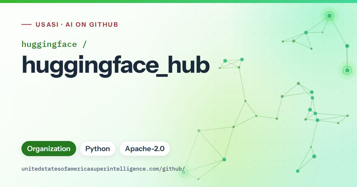 Generated green constellation network artwork for huggingface/huggingface_hub, labeled USASI · AI on GitHub, with Organization · Python · Apache-2.0.