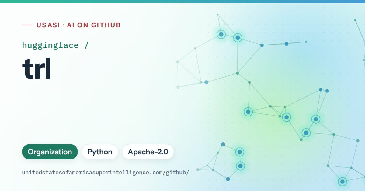Generated teal constellation network artwork for huggingface/trl, labeled USASI · AI on GitHub, with Organization · Python · Apache-2.0.