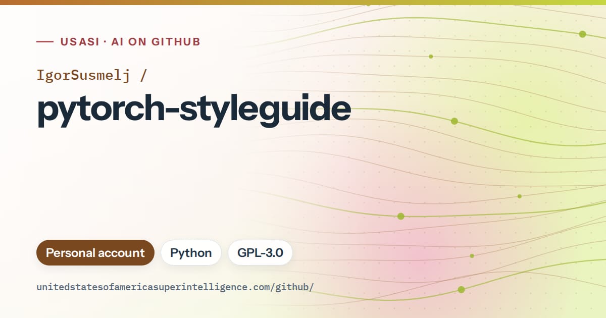 Generated orange flowing-wave artwork for IgorSusmelj/pytorch-styleguide, labeled USASI · AI on GitHub, with Personal account · Python · GPL-3.0.