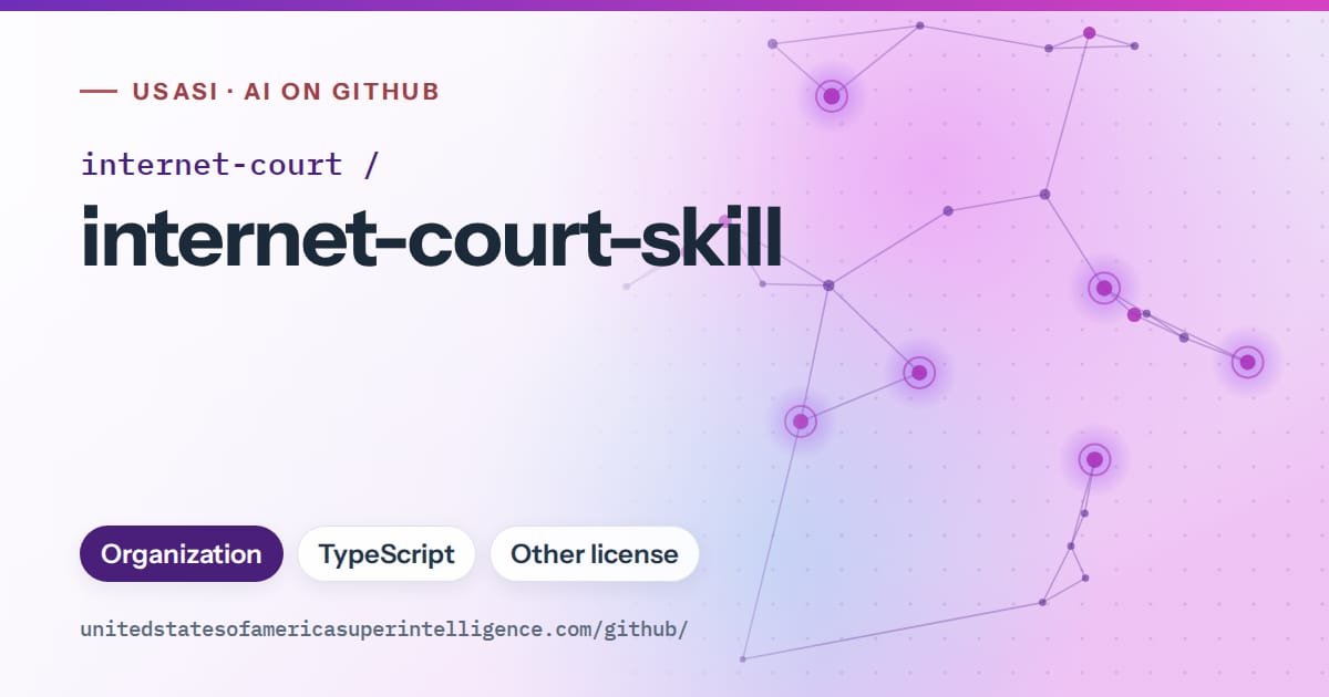 Generated violet constellation network artwork for internet-court/internet-court-skill, labeled USASI · AI on GitHub, with Organization · TypeScript · Other license.