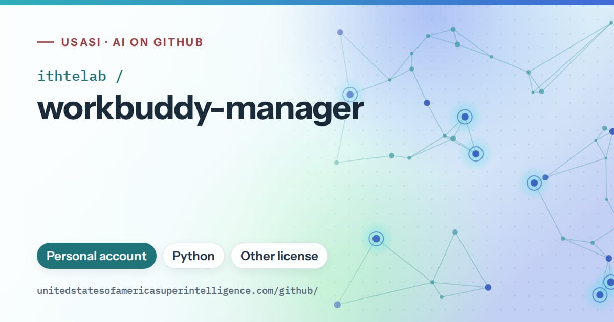 Generated teal constellation network artwork for ithtelab/workbuddy-manager, labeled USASI · AI on GitHub, with Personal account · Python · Other license.