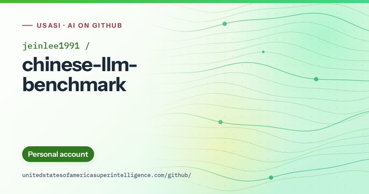 Generated green flowing-wave artwork for jeinlee1991/chinese-llm-benchmark, labeled USASI · AI on GitHub, with Personal account.