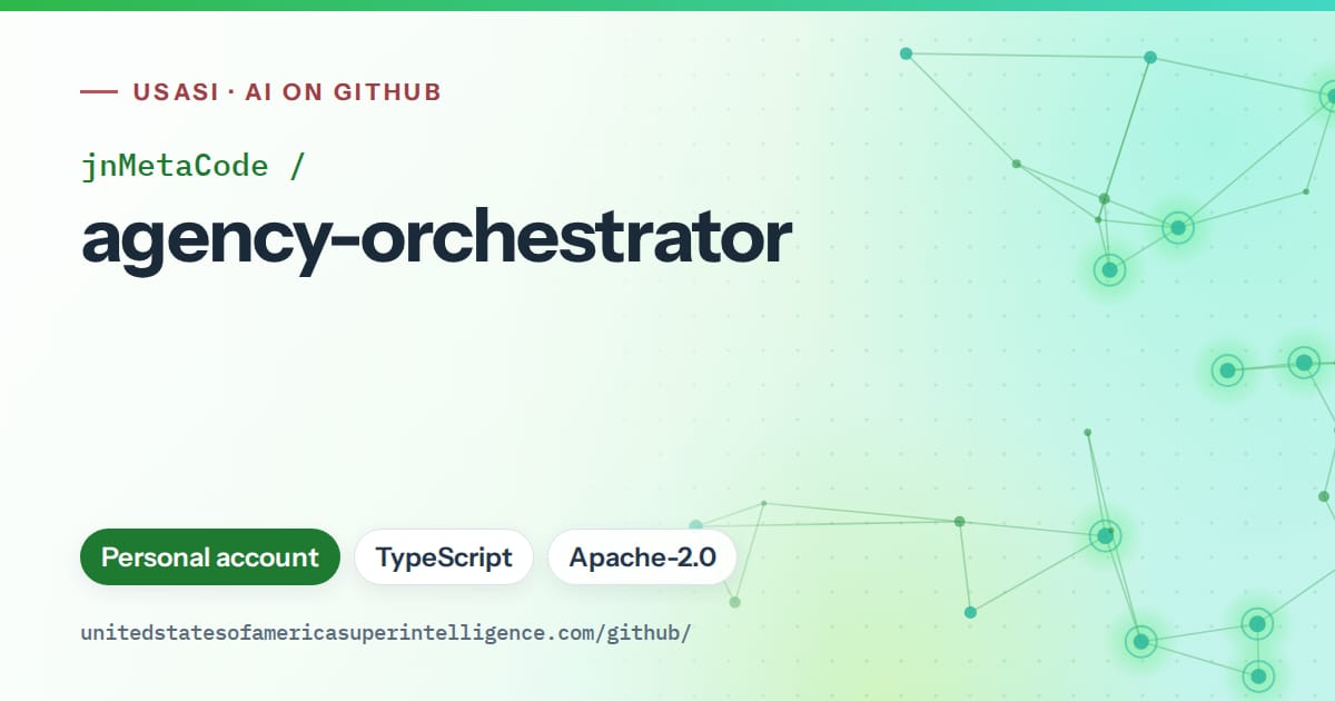 Generated green constellation network artwork for jnMetaCode/agency-orchestrator, labeled USASI · AI on GitHub, with Personal account · TypeScript · Apache-2.0.
