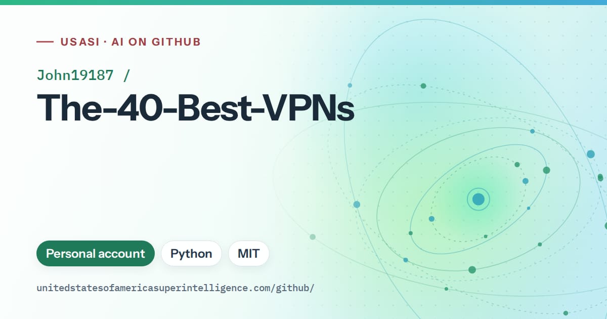 Generated teal orbit artwork for John19187/The-40-Best-VPNs, labeled USASI · AI on GitHub, with Personal account · Python · MIT.