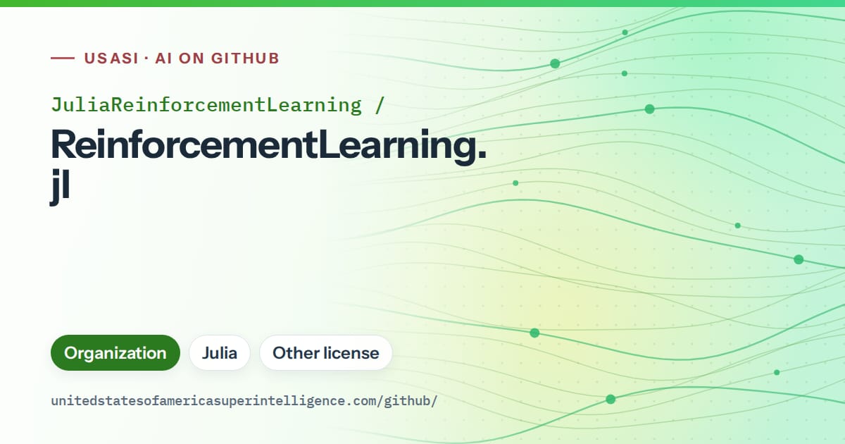 Generated green flowing-wave artwork for JuliaReinforcementLearning/ReinforcementLearning.jl, labeled USASI · AI on GitHub, with Organization · Julia · Other license.