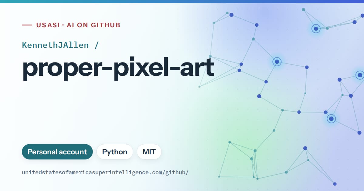 Generated teal constellation network artwork for KennethJAllen/proper-pixel-art, labeled USASI · AI on GitHub, with Personal account · Python · MIT.
