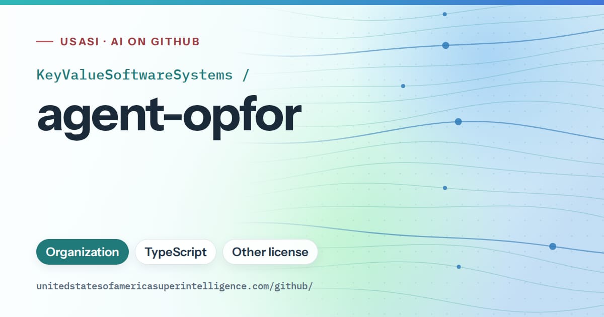 Generated teal flowing-wave artwork for KeyValueSoftwareSystems/agent-opfor, labeled USASI · AI on GitHub, with Organization · TypeScript · Other license.