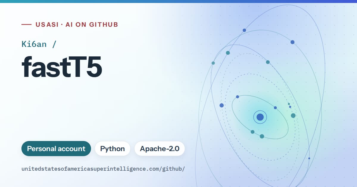 Generated sky blue orbit artwork for Ki6an/fastT5, labeled USASI · AI on GitHub, with Personal account · Python · Apache-2.0.