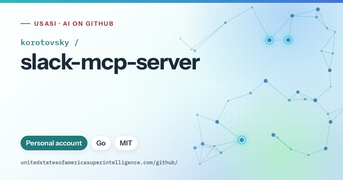 Generated teal constellation network artwork for korotovsky/slack-mcp-server, labeled USASI · AI on GitHub, with Personal account · Go · MIT.