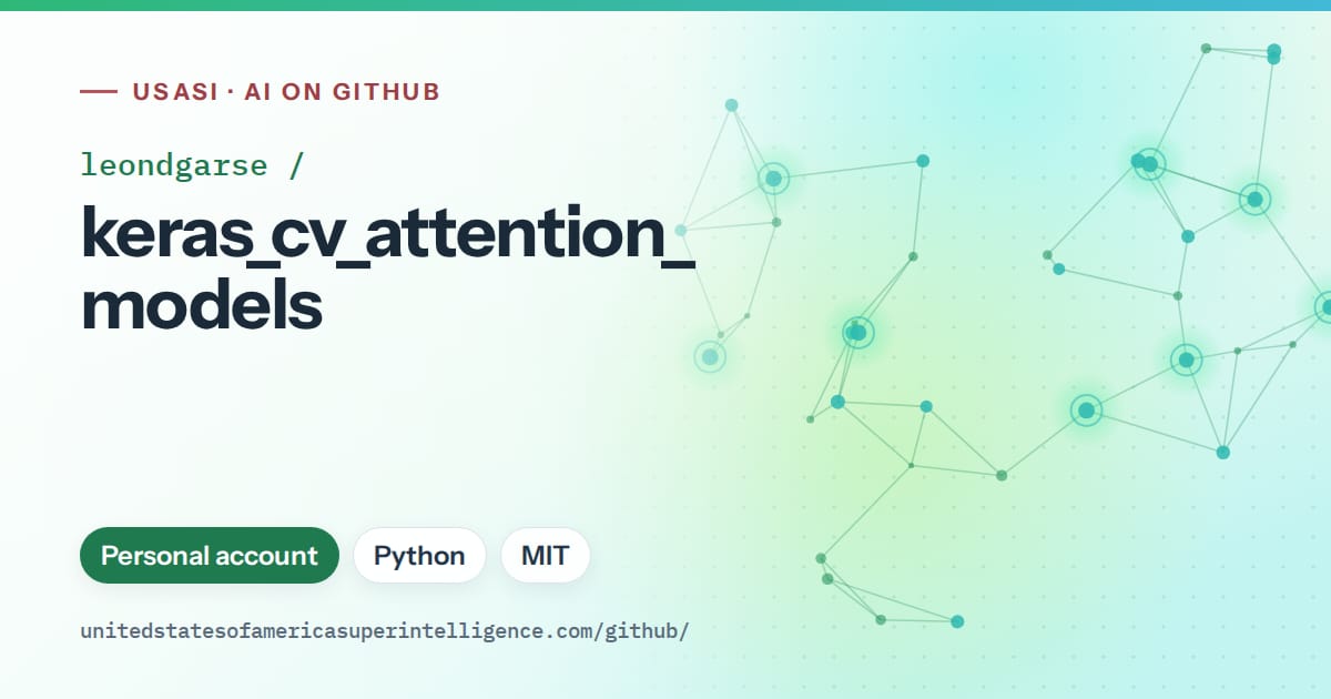 Generated teal constellation network artwork for leondgarse/keras_cv_attention_models, labeled USASI · AI on GitHub, with Personal account · Python · MIT.