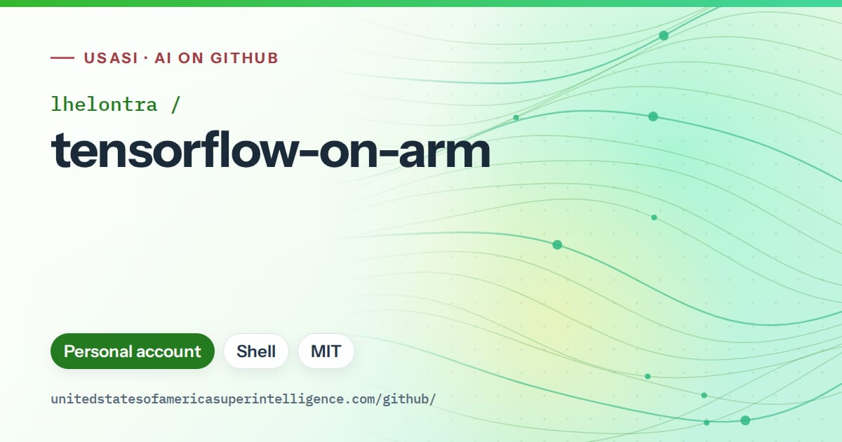 Generated green flowing-wave artwork for lhelontra/tensorflow-on-arm, labeled USASI · AI on GitHub, with Personal account · Shell · MIT.