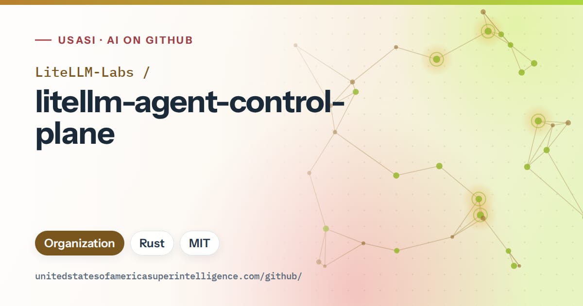 Generated orange constellation network artwork for LiteLLM-Labs/litellm-agent-control-plane, labeled USASI · AI on GitHub, with Organization · Rust · MIT.