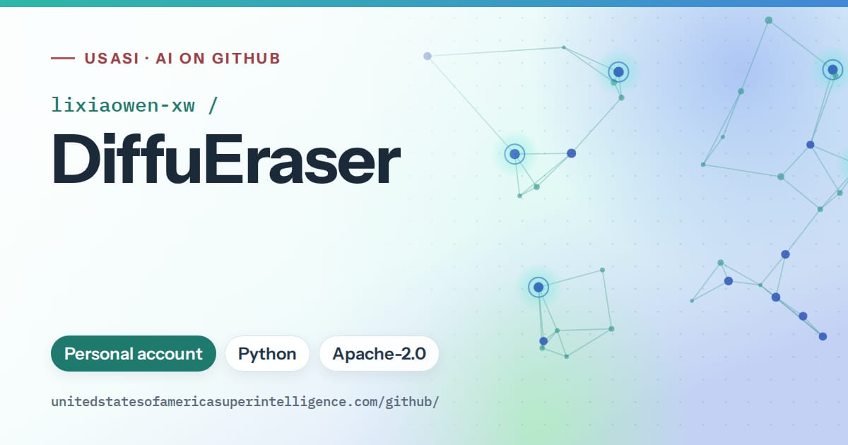 Generated teal constellation network artwork for lixiaowen-xw/DiffuEraser, labeled USASI · AI on GitHub, with Personal account · Python · Apache-2.0.