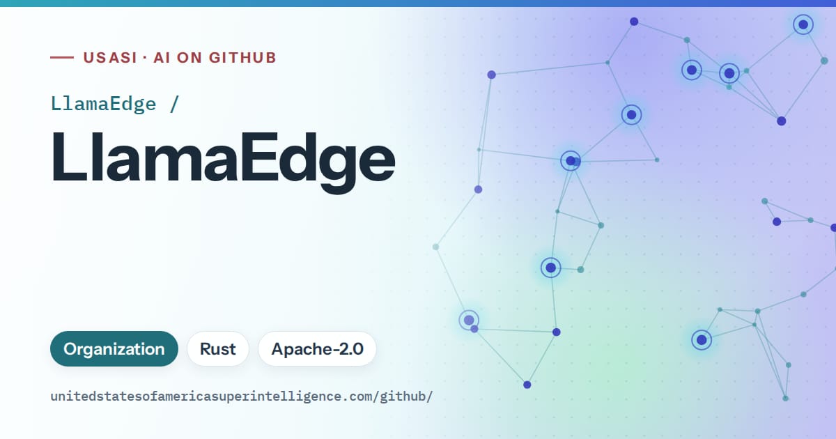 Generated teal constellation network artwork for LlamaEdge/LlamaEdge, labeled USASI · AI on GitHub, with Organization · Rust · Apache-2.0.