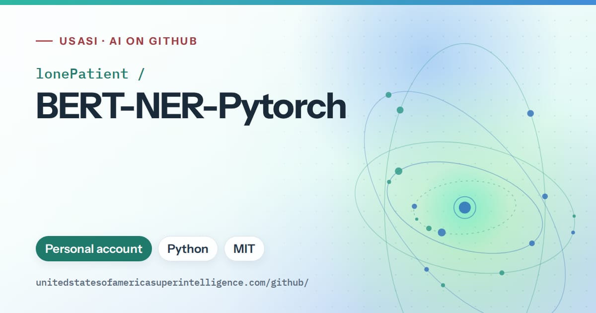 Generated teal orbit artwork for lonePatient/BERT-NER-Pytorch, labeled USASI · AI on GitHub, with Personal account · Python · MIT.