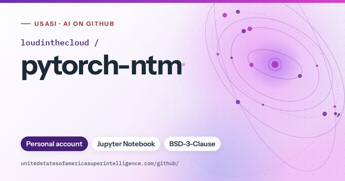 Generated violet orbit artwork for loudinthecloud/pytorch-ntm, labeled USASI · AI on GitHub, with Personal account · Jupyter Notebook · BSD-3-Clause.