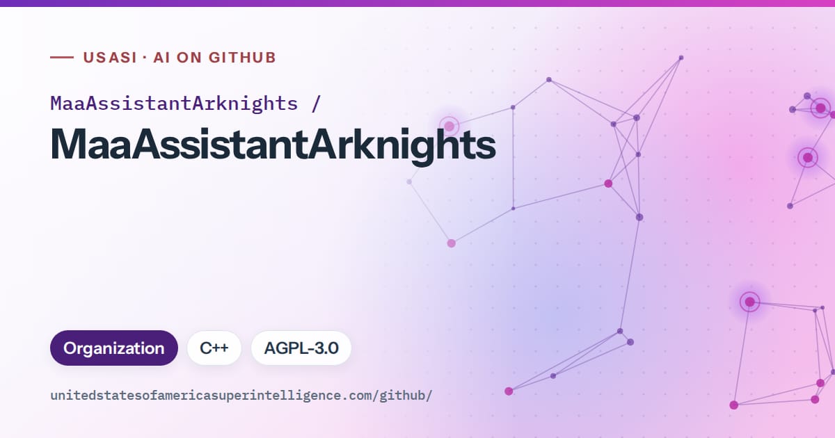 Generated violet constellation network artwork for MaaAssistantArknights/MaaAssistantArknights, labeled USASI · AI on GitHub, with Organization · C++ · AGPL-3.0.