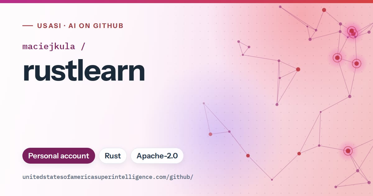 Generated pink constellation network artwork for maciejkula/rustlearn, labeled USASI · AI on GitHub, with Personal account · Rust · Apache-2.0.